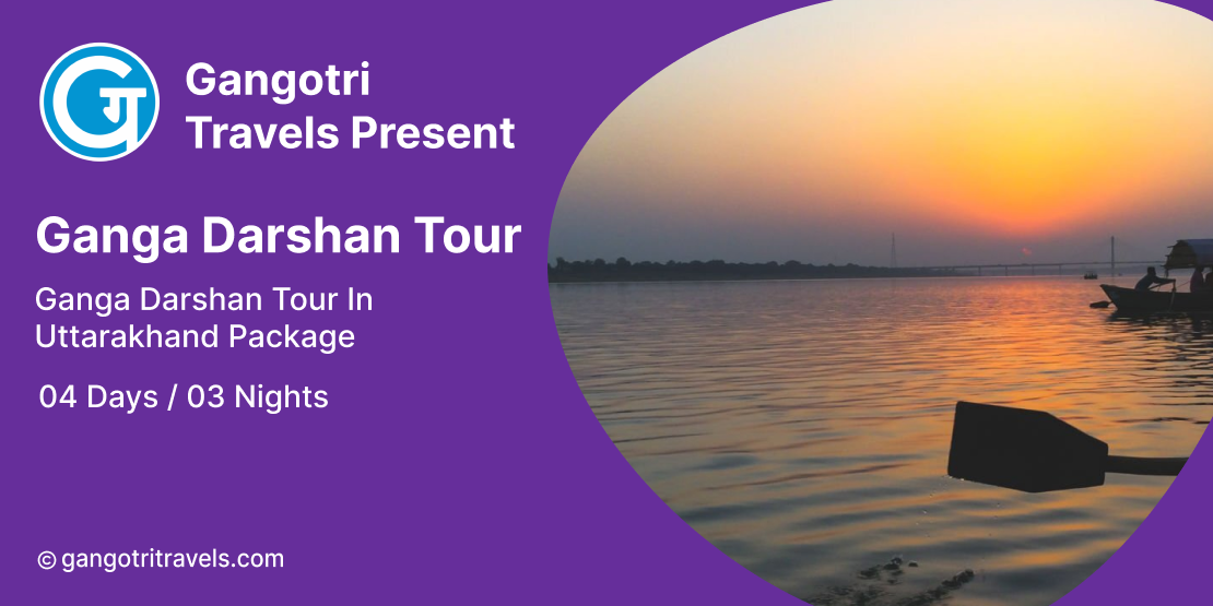 Ganga Darshan Tour Package: Book 03 Nights/ Ganga Darshan Tour In Uttarakhand